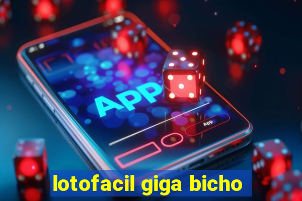 lotofacil giga bicho